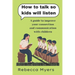 how to talk so kids will listen: A guide to improve your connection and communication with children