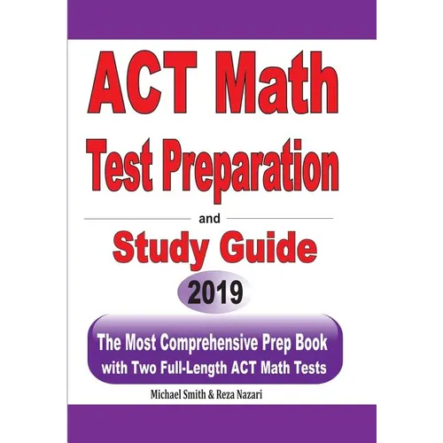 ACT Math Test Preparation and study guide: The Most Comprehensive Prep Book with Two Full-Length ACT Math Tests