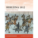 Berezina 1812: Napoleon's Hollow Victory