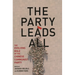 The Party Leads All: The Evolving Role of the Chinese Communist Party