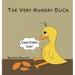 The Very Hungry Duck