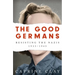 The Good Germans: Resisting the Nazis, 1933-1945