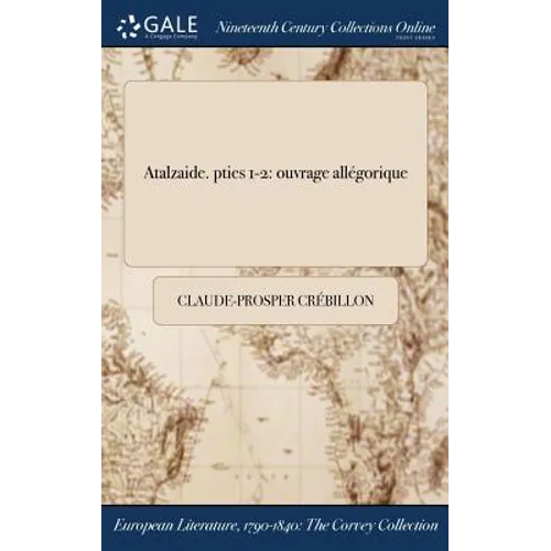 Atalzaide. pties 1-2: ouvrage allégorique