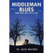 Middleman Blues: And One Hell of a Life
