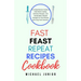 Fast Feast Repeat Recipes CookBook: A Comprehensive Guide to Intermittent Fasting, Delicious Recipes, and Sustainable Lifestyle Changes for Fast Resul