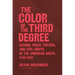 The Color of the Third Degree: Racism, Police Torture, and Civil Rights in the American South, 1930-1955