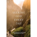 Seeking GOD Every Day: A 365-Day Journey to a More Powerful and Purposeful Life of Faith