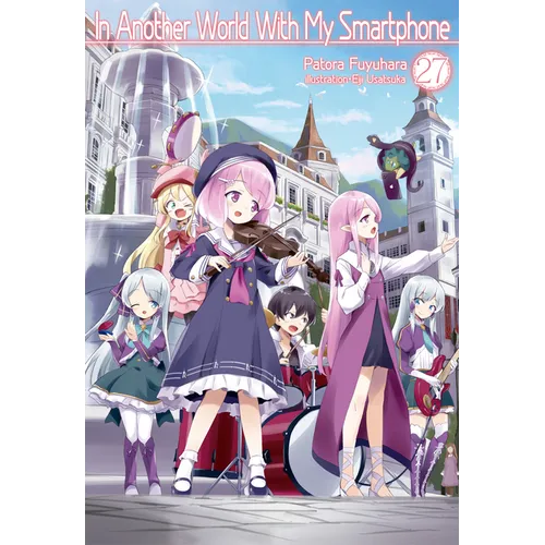 In Another World with My Smartphone: Volume 27 (Light Novel): Volume 27