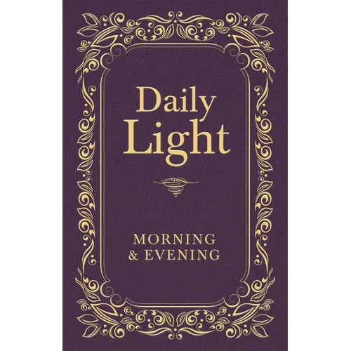 Daily Light: Morning and Evening Devotional: Daily Guidance from God's Word (a 365-Day Devotional)
