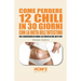Come Perdere 12 Chili in 30 Giorni Con La Dieta Dell'intestino: Con l'Alimentazione da seguire e gli Esercizi da fare, day by day!
