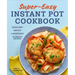 Super Easy Instant Pot Cookbook: Quick Prep, One-Pot, 5-Ingredient, 30-Minute Recipes