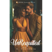 Unrequited: A BWWM Steamy Dark Interracial Multicultural Contemporary Friends to Lovers, Second Chance Star-Crossed First Love Int