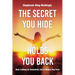The Secret You Hide Holds You Back: How Letting Go Sweetens Life & Makes You Free