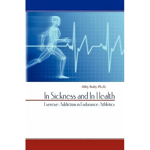 In Sickness and In Health: Exercise Addiction in Endurance Athletics