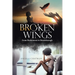 Broken Wings: From Brokenness to Breakthrough
