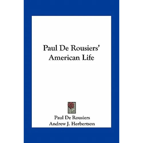 Paul De Rousiers' American Life