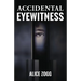 Accidental Eyewitness