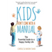 Kids Don't Come With a Manual: The Essential Guide to a Happy Family Life