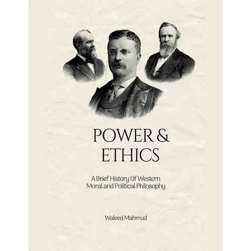 Power & Ethics: A Brief History Of Western Moral and Political Philosophy