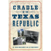 Cradle of the Texas Republic