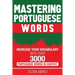 Mastering Portuguese Words: Increase Your Vocabulary with Over 3,000 Portuguese Words in Context