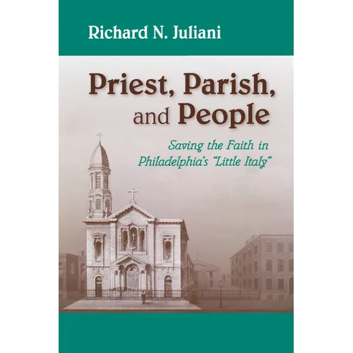 Priest, Parish, and People: Saving the Faith in Philadelphia's Little Italy