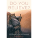Do You Believe?: 92 Miracles So Far and Counting!