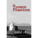 The Tucson Phantom