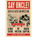 Say Uncle!: ?Catch-As-Catch-Can and the Roots of Mixed Martial Arts, Pro Wrestling, and Modern Grappling