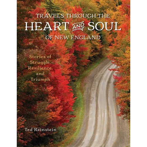 Travels Through the Heart and Soul of New England: Stories of Struggle, Resilience, and Triumph