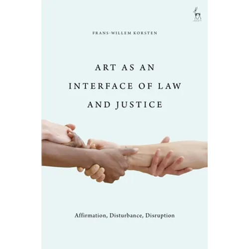 Art as an Interface of Law and Justice: Affirmation, Disturbance, Disruption