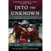 Into the Unknown: High Adventure and Hard Lessons Exploring the World's Great, Lost Wilderness Rivers