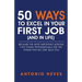50 Ways to Excel in Your First Job (and in Life): Because The Most Important Lessons For Young Professionals Are The Things That No One Tells You
