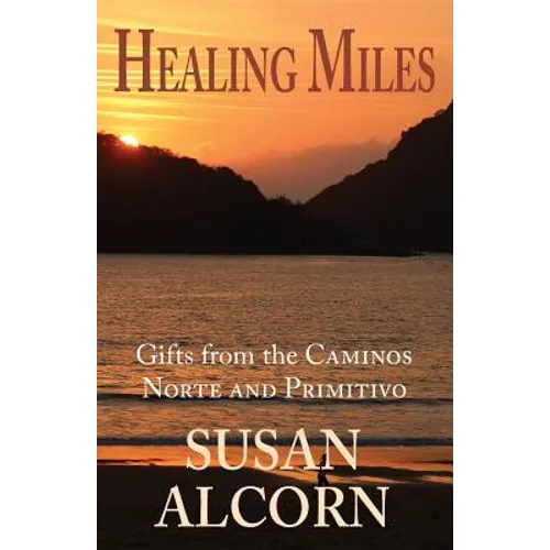Healing Miles: Gifts from the Caminos Norte and Primitivo
