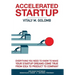 Accelerated Startup: Everything You Need to Know to Make Your Startup Dreams Come True From Idea to Product to Company