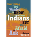Everything You Wanted to Know about Indians But Were Afraid to Ask: Revised and Expanded