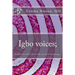 Igbo voices; hidden wisdom from the ancient language.: Igbo Voices