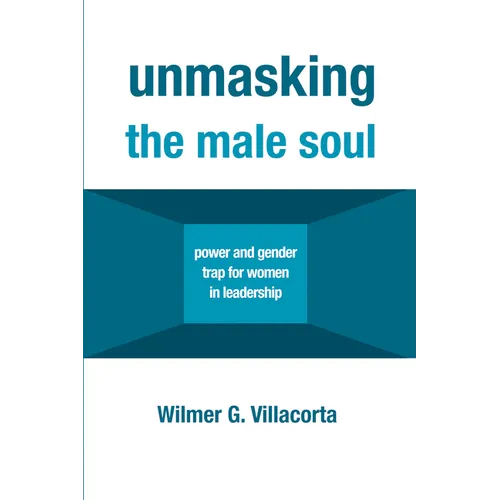 Unmasking the Male Soul: Power and Gender Trap for Women in Leadership