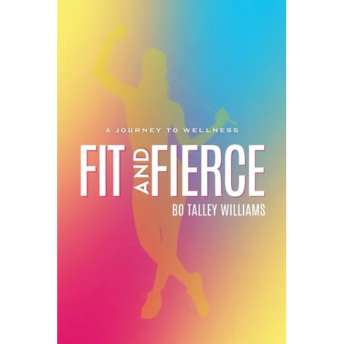 Fit and Fierce: A Journey to Wellness