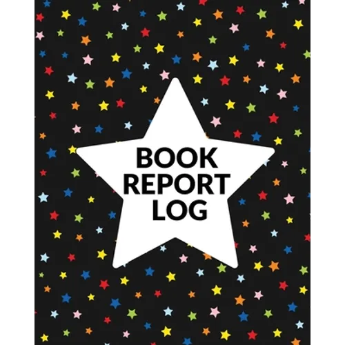 Book Report Log Book For Kids: Reading Progress Notebook, Classroom Reading Assignment Templates, Student Book Report Journal With Prompts, Homeschool