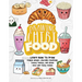 Drawing Chibi Food: Learn How to Draw Kawaii Onigiri, Adorable Dumplings, Yummy Donuts, and Other Cute and Tasty Dishes