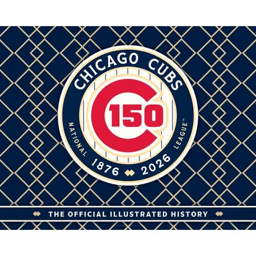 Chicago Cubs: The Official 150th Anniversary History