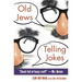 Old Jews Telling Jokes: 5,000 Years of Funny Bits and Not-So-Kosher Laughs