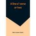 A line-o'-verse or two