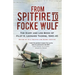 From Spitfire to Focke Wulf: The Diary and Log Book of Pilot H. Leonard Thorne, 1940-45