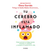 Tu Cerebro Está Inflamado: Cómo Prevenir La Fatiga Mental, Aumentar Tu Atención... / Your Brain Is Inflamed