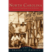 North Carolina Unforgettable Vintage Images of the Tar Heel State