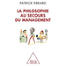 Management Rescued by Philosophy / La philosophie au secours du management