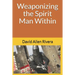 Weaponizing the Spirit Man Within