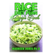 Rice Diet Plan & Recipe Book: Recipes to Feed Your Body the Healthy Way